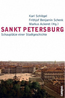 Sankt Petersburg. Schauplätze einer Stadtgeschichte