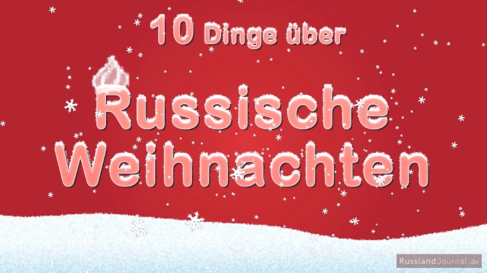 10 Dinge über russische Weihnachten