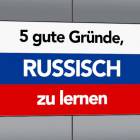 Russische Fahne mit der Schrift 5 gute Gründe, Russisch zu lernen