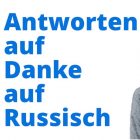 Antworten auf Danke Russisch