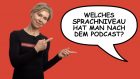Sprachniveau nach dem Podcast