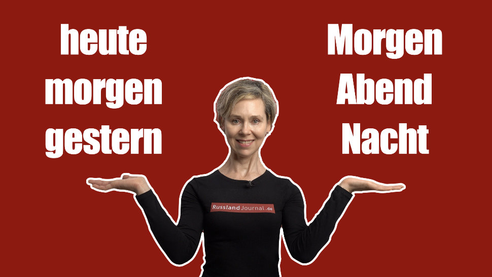 heute Morgen, gestern Abend und ähnliche Ausdrücke auf Russisch